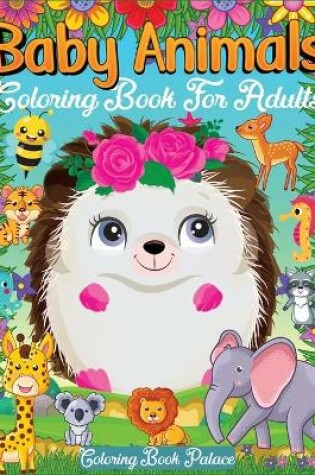 Cover of Baby Animals Coloring Book for Adults