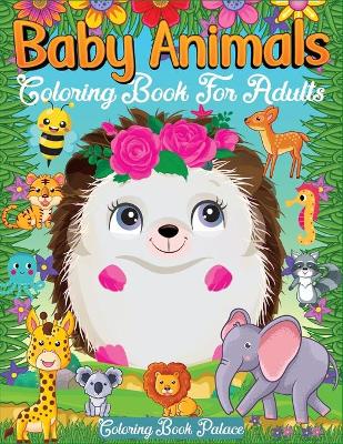 Book cover for Baby Animals Coloring Book for Adults