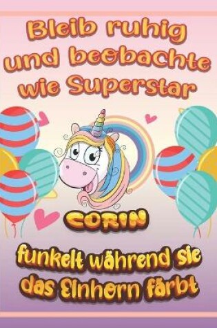 Cover of Bleib ruhig und beobachte wie Superstar Corin funkelt wahrend sie das Einhorn farbt