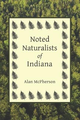 Book cover for Noted Naturalists of Indiana