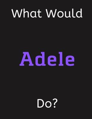 Book cover for What Would Adele Do?