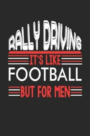 Cover of Rally Driving It's Like Football But For Men