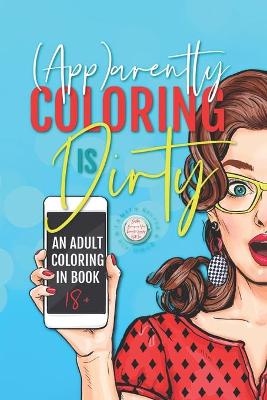 Book cover for (App)arently Coloring Is Dirty