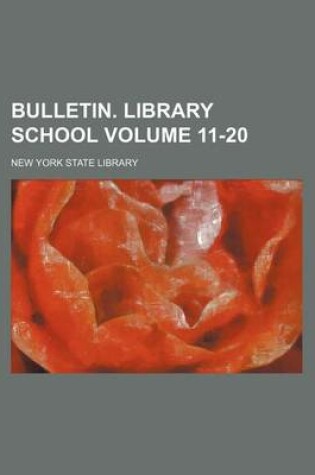 Cover of Bulletin. Library School Volume 11-20