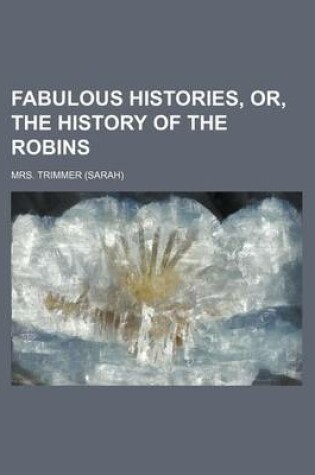 Cover of Fabulous Histories, Or, the History of the Robins