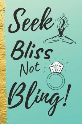 Book cover for Seek Bliss Not Bling!