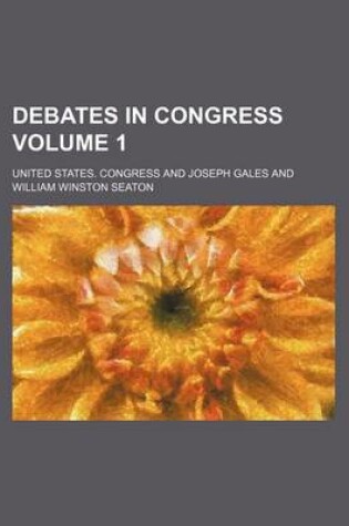 Cover of Debates in Congress Volume 1