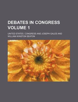 Book cover for Debates in Congress Volume 1