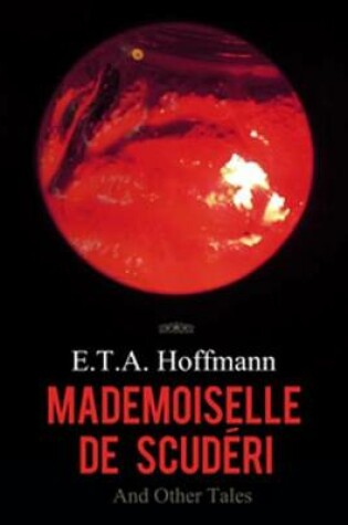 Cover of Mademoiselle de Scuderi and Other Tales