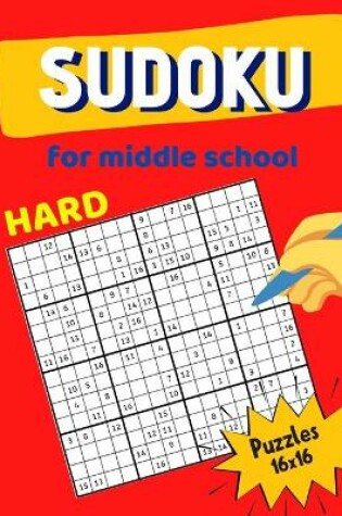 Cover of Hard Sudoku For Middle School Puzzles 16x16