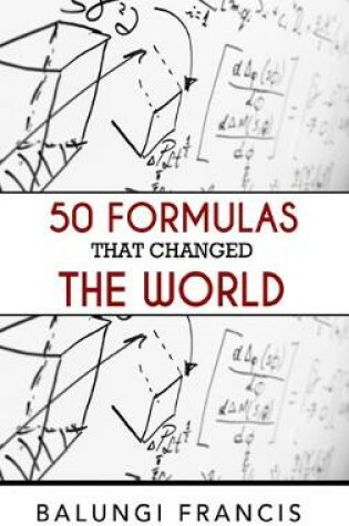 Cover of 50 Formulas that Changed the World