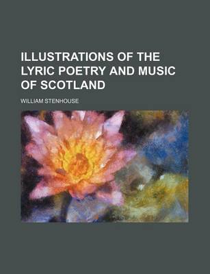 Book cover for Illustrations of the Lyric Poetry and Music of Scotland