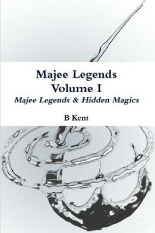 Cover of Majee Legends Volume I: Majee Legends & Hidden Magics