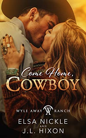 Come Home, Cowboy by Elsa Nickle, J.L. Hixon
