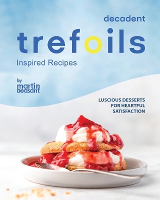 Book cover for Decadent Trefoils Inspired Recipes