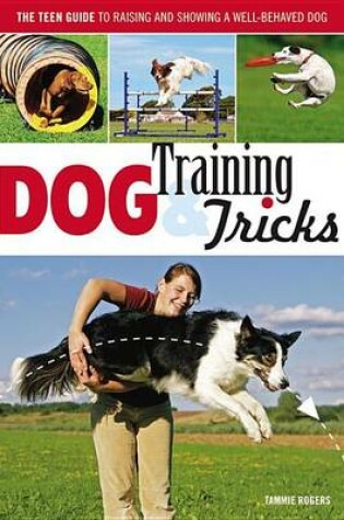 Cover of Dog Training & Dog Tricks: The Guide to Raising and Showing a Well-Behaved Dog