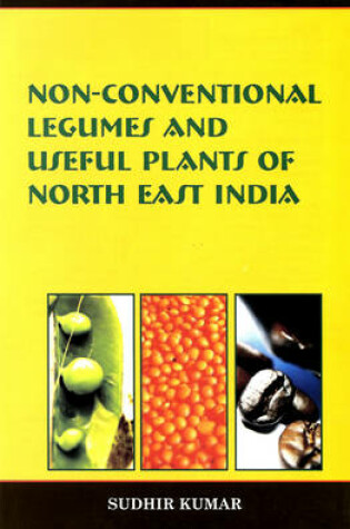 Cover of Non Conventional Legumes and Useful Plants of North East India