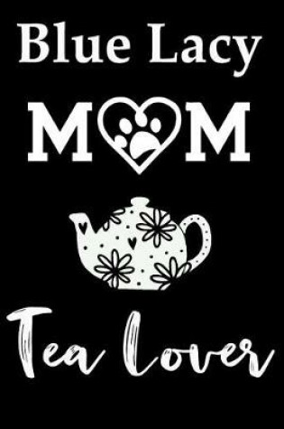 Cover of Blue Lacy Mom Tea Lover