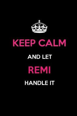 Book cover for Keep Calm and Let Remi Handle It