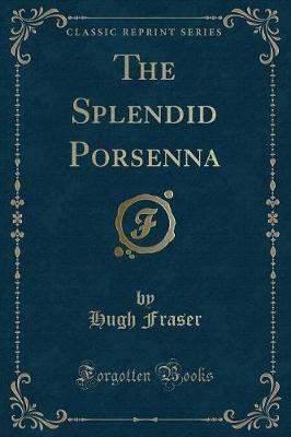 Book cover for The Splendid Porsenna (Classic Reprint)