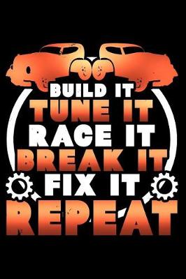 Book cover for Build It Tune It Race It Break It Fix It Repeat