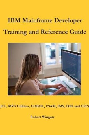 Cover of IBM Mainframe Developer Training and Reference Guide