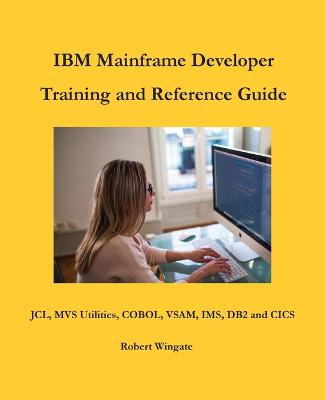 Cover of IBM Mainframe Developer Training and Reference Guide