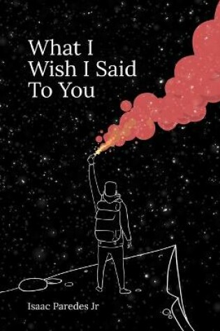 Cover of What I Wish I Said To You