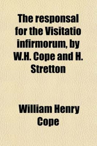 Cover of The Responsal for the Visitatio Infirmorum, by W.H. Cope and H. Stretton