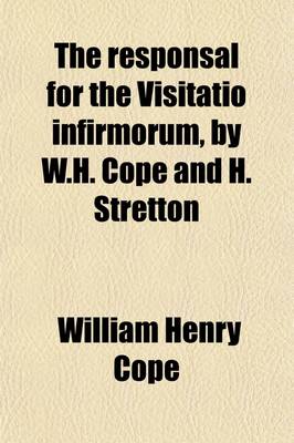 Book cover for The Responsal for the Visitatio Infirmorum, by W.H. Cope and H. Stretton