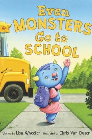 Cover of Even Monsters Go to School