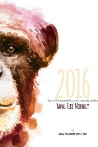 Cover of 2016 Yang Fire Monkey - Year of Changeability and Unpredictability