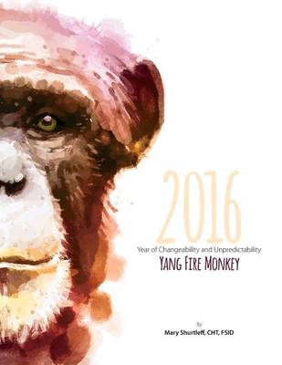 Book cover for 2016 Yang Fire Monkey - Year of Changeability and Unpredictability