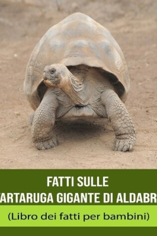 Cover of Fatti sulle Tartaruga gigante di Aldabra (Libro dei fatti per bambini)