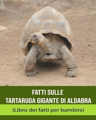 Book cover for Fatti sulle Tartaruga gigante di Aldabra (Libro dei fatti per bambini)