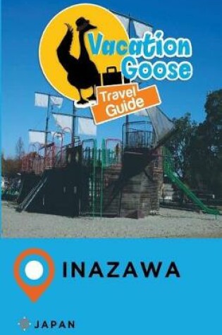 Cover of Vacation Goose Travel Guide Inazawa Japan