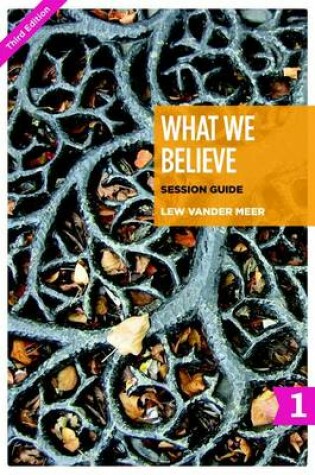 Cover of What We Believe Session Guide, Part 1