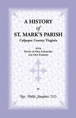 Book cover for A History of St. Mark's Parish, Culpeper County, Virginia with Notes of Old Churches and Old Families
