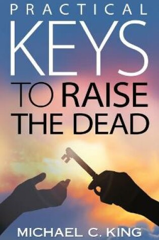 Cover of Practical Keys To Raise the Dead