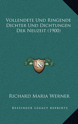 Book cover for Vollendete Und Ringende Dichter Und Dichtungen Der Neuzeit (1900)