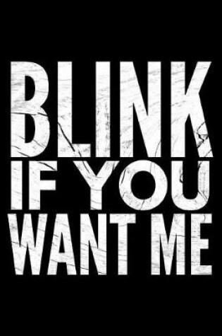 Cover of Blink if You want me