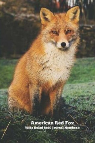 Cover of American Red Fox Wide Ruled 8x10 Journal Notebook