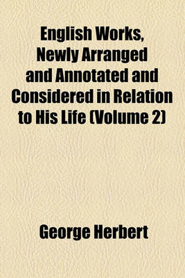Book cover for English Works, Newly Arranged and Annotated and Considered in Relation to His Life (Volume 2)