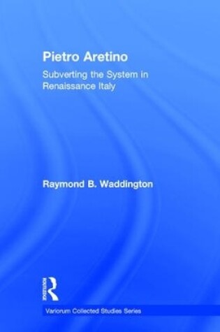 Cover of Pietro Aretino: Subverting the System in Renaissance Italy