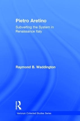 Book cover for Pietro Aretino: Subverting the System in Renaissance Italy