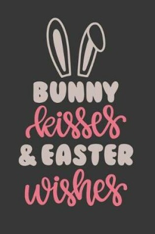 Cover of Bunny Kisses and Easter Wishes