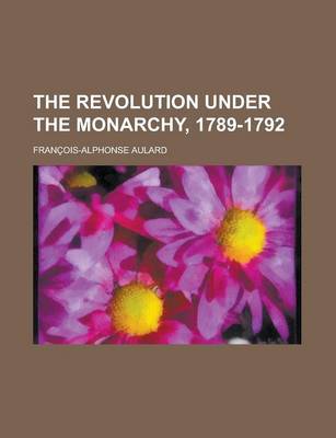 Book cover for The Revolution Under the Monarchy, 1789-1792