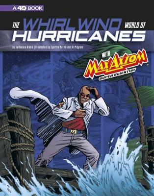 Book cover for Whirlwind World of Hurricanes with Max Axiom, Super Scientist: 4D an Augmented Reading Science Experience (Graphic Science 4D)
