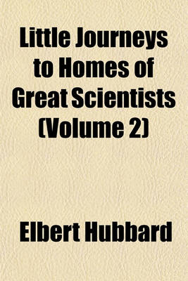 Book cover for Little Journeys to Homes of Great Scientists (Volume 2)