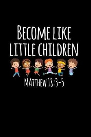 Cover of Become Like Little Children